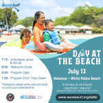 DAY AT THE BEACH July 12th Kalaeloa - White Plains Beach Volunteer & participant registration required (participant registration closes July 9th at noon) www.accessurf.org/datb 7:15 - Volunteers arrive & set up 8:30 - Welcome Circle 9:30 - Program Start 1:30 - Program End / Tear Down *Participants, please arrive early and ready to surf at your scheduled time. VETCENTER connection. Camaraderie. Community.