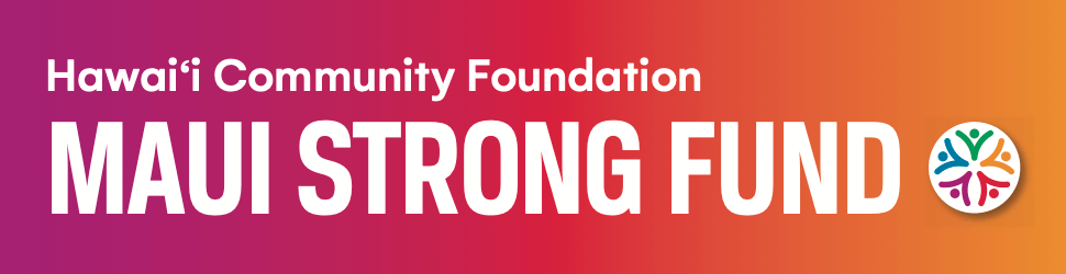 Hawai'i Community Foundation Maui Strong Fund