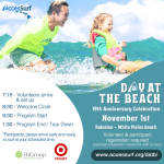 DAY AT THE BEACH November 1st Kalaeloa - White Plains Beach Volunteer & participant registration required (participant registration closes October 29th at noon) www.accessurf.org/datb 7:15 - Volunteers arrive & set up 8:30 - Welcome Circle 9:30 - Program Start 1:30 - Program End / Tear Down *Participants, please arrive early and ready to surf at your scheduled time. VETCENTER connection. Camaraderie. Community.