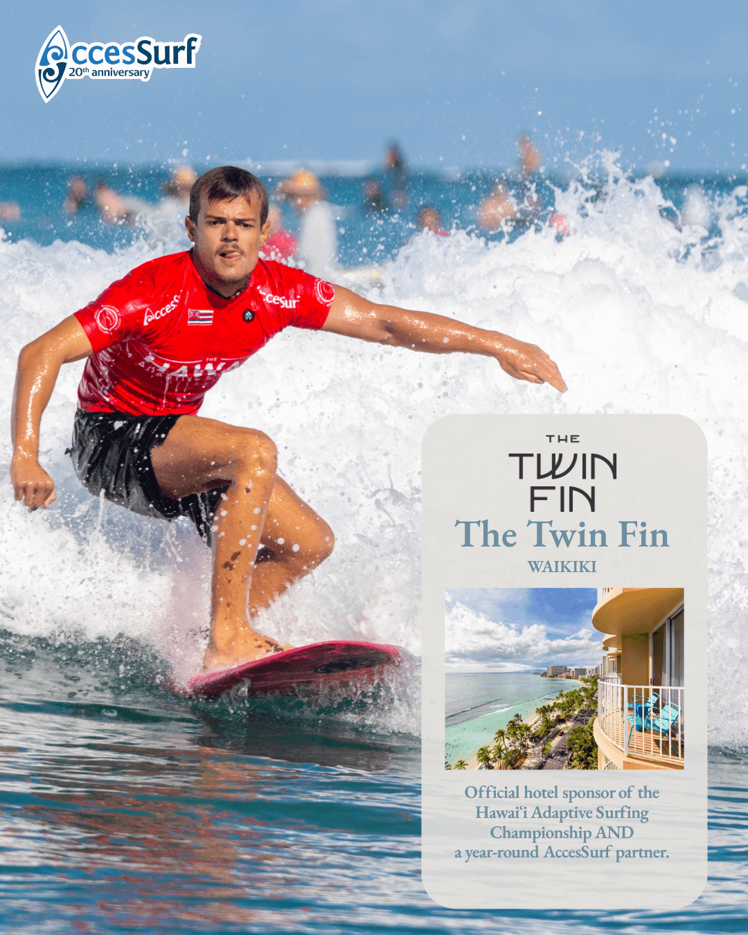 THE TWIN FIN The Twin Fin WAIKIKI Official hotel sponsor of the Hawaii Adaptive Surfing Championship AND a year-round AccesSurf partner.